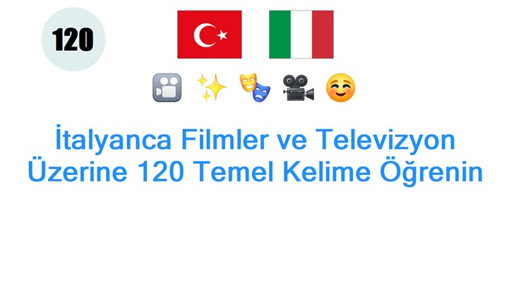 İtalyanca Filmler ve Televizyon Üzerine 120 Temel Kelime Öğrenin